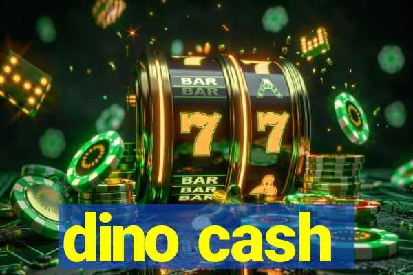 dino cash